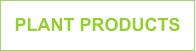 PLANT PRODUCTS