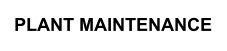 PLANT MAINTENANCE